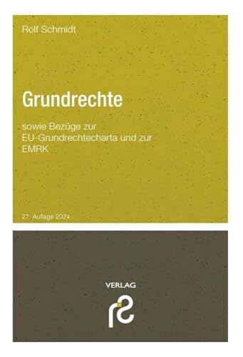 Grundrechte: sowie Bezüge zue EU-Grundrechtecharta und zur EMRK von Schmidt, Rolf