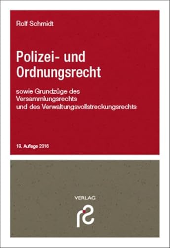 Polizei- und Ordnungsrecht: sowie Grundzüge des Versammlungsrecht und des Verwaltungsvollstreckungsrechts