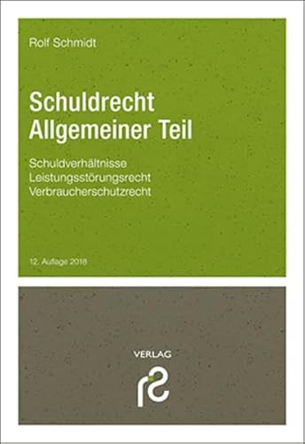 Schuldrecht Allgemeiner Teil: Schuldverhältnisse; Leistungsstörungsrecht; Verbraucherschutzrecht Schuldrecht Allgemeiner Teil: Schuldverhältnisse; Leistungsstörungsrecht; Verbraucherschutzrecht