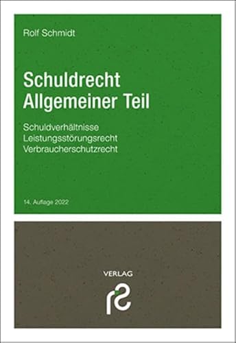 Schuldrecht Allgemeiner Teil: Schuldverhältnisse; Leistungsstörungsrecht; Verbraucherschutzrechte von Schmidt, Rolf