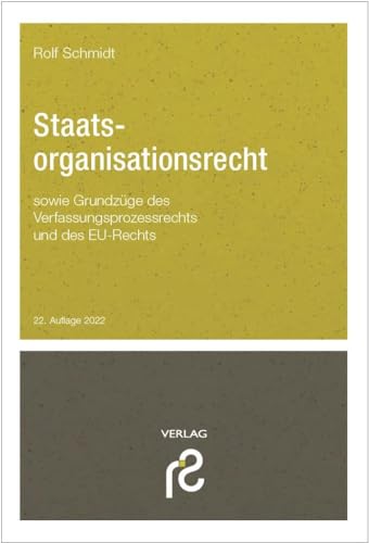 Staatsorganisationsrecht: sowie Grundzüge des Verfassungsprozessrechts und des Rechts der Europäischen Union von Schmidt, Rolf