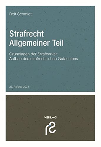 Strafrecht Allgemeiner Teil: Grundlagen der Strafbarkeit; Aufbau des strafrechtlichen Gutachtens. Strafrecht Allgemeiner Teil: Grundlagen der Strafbarkeit; Aufbau des strafrechtlichen Gutachtens. von Schmidt, Dr. Rolf Verlag
