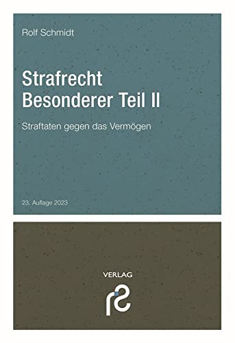 Strafrecht Besonderer Teil II: Straftaten gegen das Vermögen Strafrecht Besonderer Teil II: Straftaten gegen das Vermögen von Schmidt, Dr. Rolf Verlag