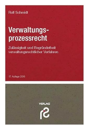 Verwaltungsprozessrecht: Zulässigkeit und Begründetheit verwaltungsrechtlicher Verfahren Verwaltungsprozessrecht: Zulässigkeit und Begründetheit verwaltungsrechtlicher Verfahren
