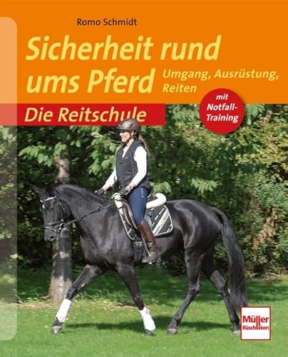 Sicherheit rund ums Pferd: Umgang, Ausrüstung, Reiten (Die Reitschule)