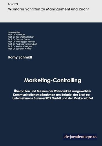 Marketing-Controlling: Ueberpruefen und Messen der Wirksamkeit ausgewaehlter Kommunikationsmassnahmen am Beispiel des Start up-Unternehmens ... BusinessSOS GmbH und der Marke widPet von Ehv Academicpress