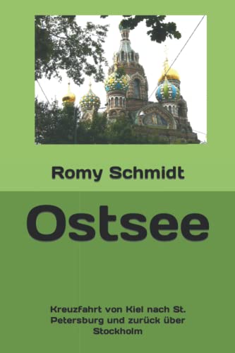 Ostsee: Kreuzfahrt von Kiel nach St. Petersburg und zurück über Stockholm von Independently published
