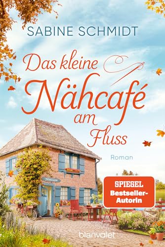 Das kleine Nähcafé am Fluss: Roman - Trend-Thema Handarbeit trifft auf schöne Liebesgeschichten! (Das Nähcafé, Band 1) von Blanvalet