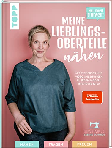 Näh doch einfach! Meine Lieblings-Oberteile nähen mit SewSimple.: Mit Step-Fotos und Video-Anleitungen zu jedem Modell in Größe 32-60 Näh doch einfach! Meine Lieblings-Oberteile nähen mit SewSimple.: Mit Step-Fotos und Video-Anleitungen zu jedem Modell in Größe 32-60