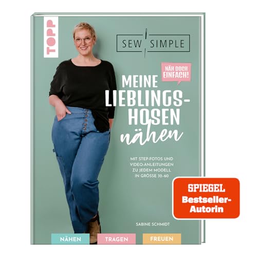 Näh doch einfach! Meine Lieblingshosen nähen mit SewSimple (SPIEGEL Bestseller Autorin): Mit Step-Fotos und Video-Anleitungen zu jedem Modell in Größe 32-60