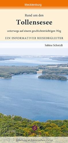 Rund um den Tollensesee: unterwegs auf einem geschichtsträchtigen Weg: Unterwegs auf einem geschichtsträchtigen Weg. Ein informativer Reisebegleiter. Erholung an historischen Orten