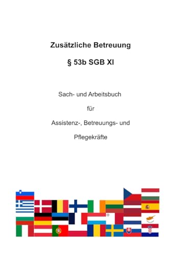 Zusätzliche Betreuung § 53b SGB XI: Sach- und Arbeitsbuch für Assistenz-, Betreuungs- und Pflegekräfte von epubli