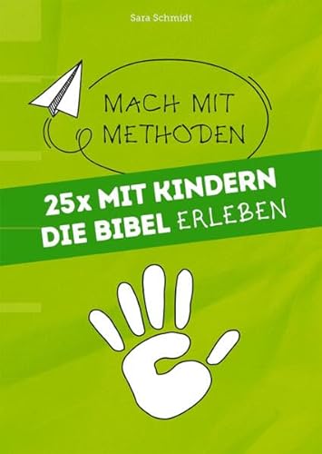 25x mit Kindern die Bibel erleben: Mach mit-Methoden
