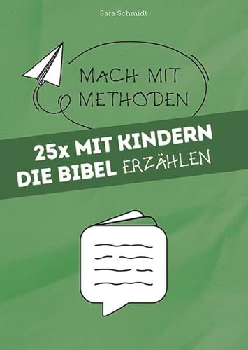 25x mit Kindern die Bibel erzählen (Mach mit-Methoden)