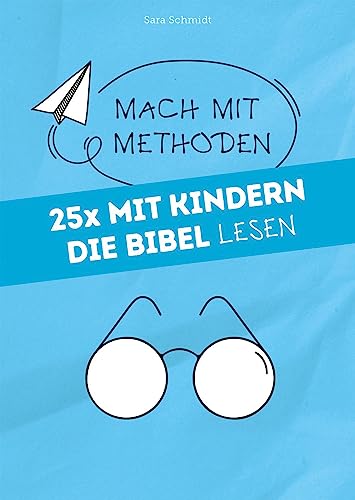 25x mit Kindern die Bibel lesen: Mach mit-Methoden