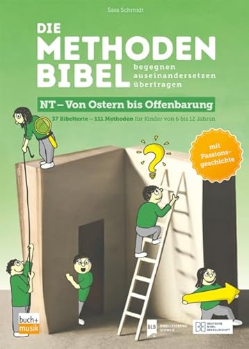 Die Methodenbibel NT - Von Ostern bis Offenbarung: 37 Bibeltexte - 111 Methoden für Kinder von 6 bis 12 Jahren von Praxisverlag buch+musik bm gGmbH