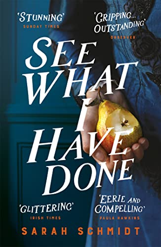 See What I Have Done: Longlisted for the Women's Prize for Fiction 2018: Sarah Schmidt von Tinder Press