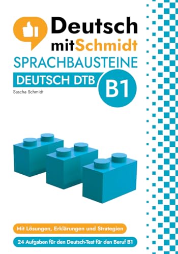 Sprachbausteine Deutsch DTB B1 - Deutsch-Test für den Beruf (Deutsch mit Schmidt): 24 Aufgaben zur Prüfungsvorbereitung von Independently published