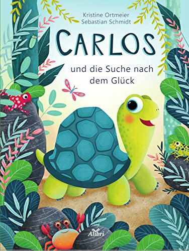 Carlos und die Suche nach dem Glück: Bilderbuch von Alibri