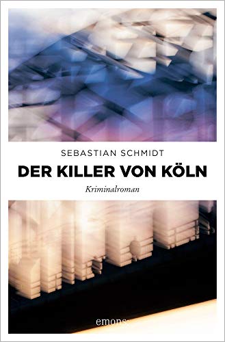 Der Killer von Köln: Kriminalroman