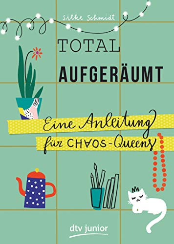 Total aufgeräumt – Eine Anleitung für Chaos Queens von dtv Verlagsgesellschaft