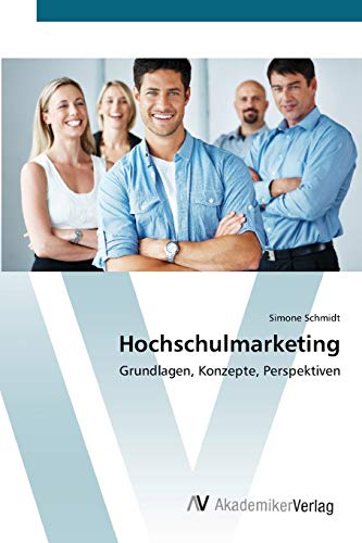 Hochschulmarketing: Grundlagen, Konzepte, Perspektiven