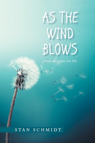 AS THE WIND BLOWS: poetic thoughts for life von AuthorHouse