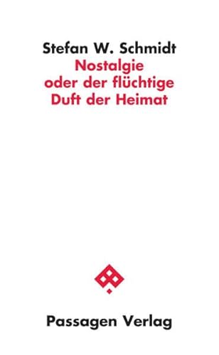 Nostalgie oder der flüchtige Duft der Heimat (Passagen Philosophie)