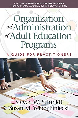 Organization and Administration of Adult Education Programs: A Guide for Practitioners (Adult Education Special Topics: Theory, Research and Practice in LifeLong Learning) von Information Age Publishing
