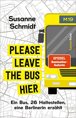 Please leave the bus hier: Ein Bus, 26 Haltestellen, eine Berlinerin erzählt von hanserblau