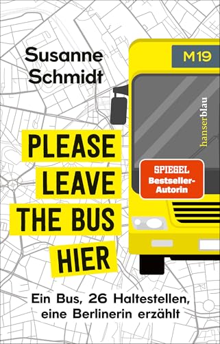 Please leave the bus hier: Ein Bus, 26 Haltestellen, eine Berlinerin erzählt von hanserblau