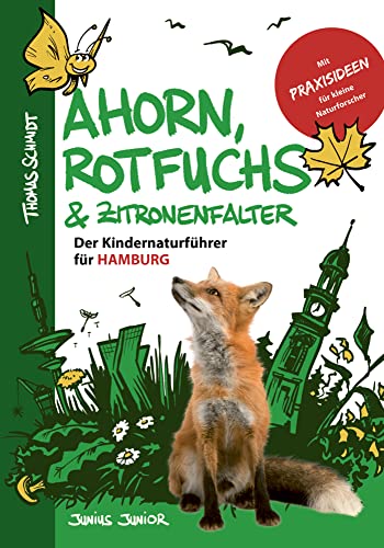 Ahorn, Rotfuchs & Zitronenfalter: Der Kindernaturführer für Hamburg von Junius Verlag