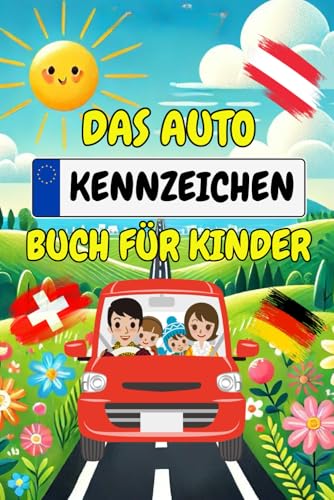 Das Autokennzeichen Buch für Kinder: Finde über 800 Kennzeichen von Deutschland, Österreich und der Schweiz - Das perfekte Reisespiel für Kinder zur Beschäftigung gegen Langeweile bei der Autofahrt Das Autokennzeichen Buch für Kinder: Finde über 800 Kennzeichen von Deutschland, Österreich und der Schweiz - Das perfekte Reisespiel für Kinder zur Beschäftigung gegen Langeweile bei der Autofahrt