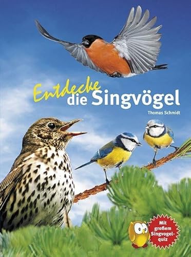 Entdecke die Singvögel: Mit großem Singvogelquiz (Entdecke - Die Reihe mit der Eule: Kindersachbuchreihe)