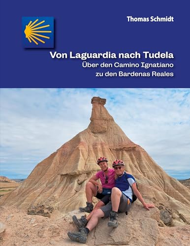 Von Laguardia nach Tudela: Über den Camino Ignatiano zu den Bardenas Reales (Camino Splitter: Impressionen von iberischen Jakobswegen in Wort und Bild) Von Laguardia nach Tudela: Über den Camino Ignatiano zu den Bardenas Reales (Camino Splitter: Impressionen von iberischen Jakobswegen in Wort und Bild) von BoD – Books on Demand