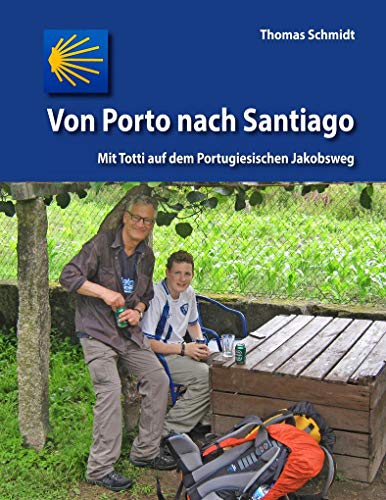 Von Porto nach Santiago: Mit Totti auf dem Portugiesischen Jakobsweg (Camino Splitter: Impressionen von iberischen Jakobswegen in Wort und Bild) von Books on Demand