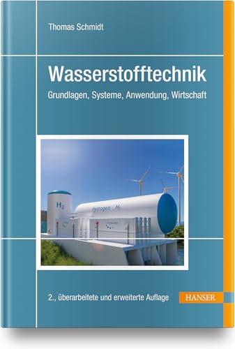 Wasserstofftechnik: Grundlagen, Systeme, Anwendung, Wirtschaft Wasserstofftechnik: Grundlagen, Systeme, Anwendung, Wirtschaft