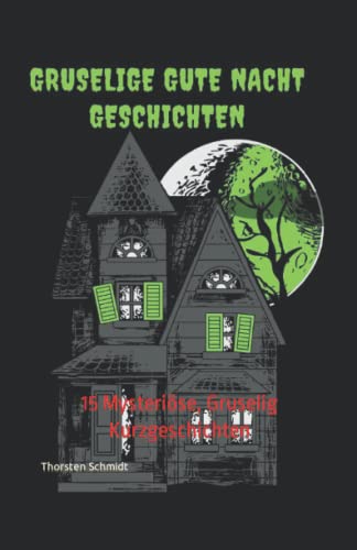 Gruselige Gute Nacht Geschichten: 15 Mysteriöse, Gruselig Kurzgeschichten von Independently published