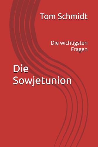Die Sowjetunion: Die wichtigsten Fragen von Independently published