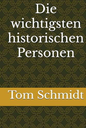 Die wichtigsten historischen Personen von Independently published