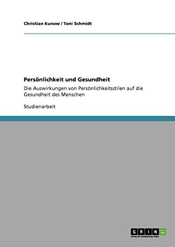 Persönlichkeit und Gesundheit: Die Auswirkungen von Persönlichkeitsstilen auf die Gesundheit des Menschen