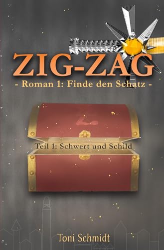 ZIG-ZAG Roman 1: Finde den Schatz - Teil 1 Schwert und Schild (ZIG-ZAG Saga)