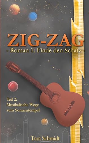 ZIG-ZAG Roman 1: Finde den Schatz - Teil 2 Musikalische Wege zum Sonnentempel (ZIG-ZAG Saga)