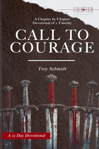 Call to Courage: A Chapter-by-Chapter Devotional of 2 Timothy von Independently published
