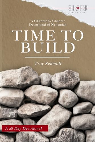 Time to Build: A Chapter-by-Chapter Devotional of Nehemiah von Independently published