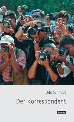 Der Korrespondent: unterwegs in Südostasien von Abera
