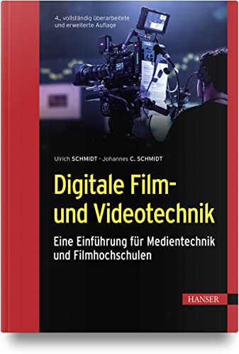 Digitale Film- und Videotechnik: Eine Einführung für Medientechnik und Filmhochschulen Digitale Film- und Videotechnik: Eine Einführung für Medientechnik und Filmhochschulen