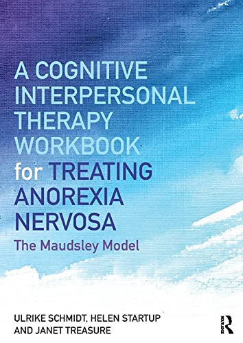 A Cognitive-Interpersonal Therapy Workbook for Treating Anorexia Nervosa: The Maudsley Model von Routledge