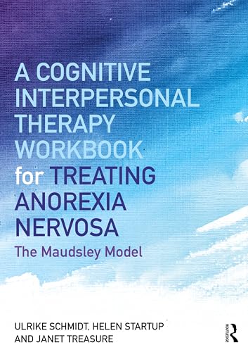 A Cognitive-Interpersonal Therapy Workbook for Treating Anorexia Nervosa: The Maudsley Model von Routledge