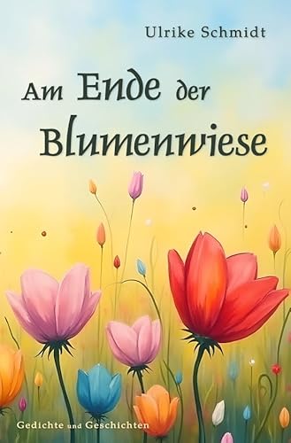 Am Ende der Blumenwiese von epubli